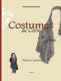 Les costumes de corse, Pannu è panni, aux éditions Albiana, auteur: Rennie Pecqueux-Barboni
